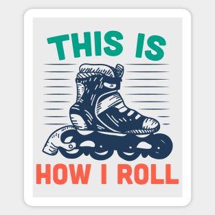 This Is How I Roll // Funny Rollerblading Magnet